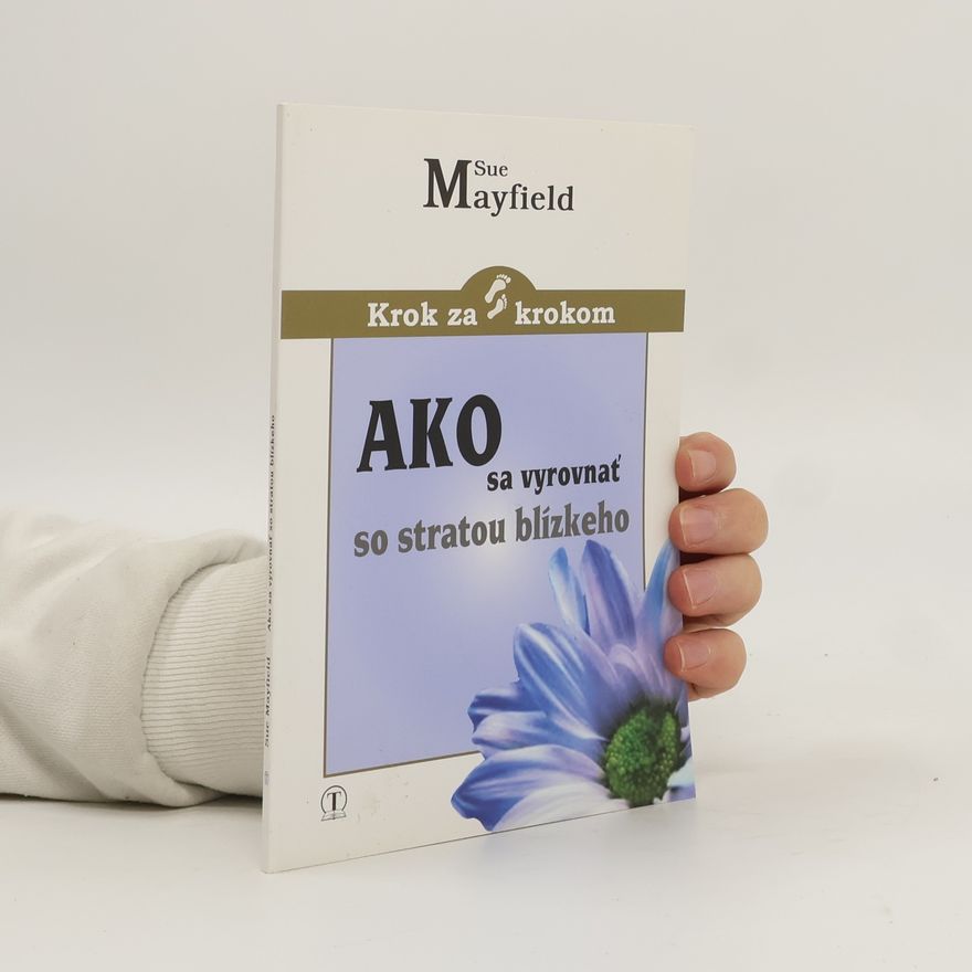 Sue Mayfield Krok za krokom: Ako sa vyrovnať so stratou blízkeho