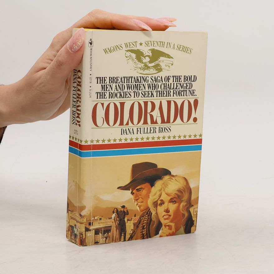 Dana Fuller Ross Wagons West - 7: Colorado!