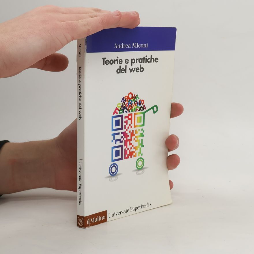 Andrea Miconi Universale paperbacks Il Mulino - 659: Teorie e pratiche del web