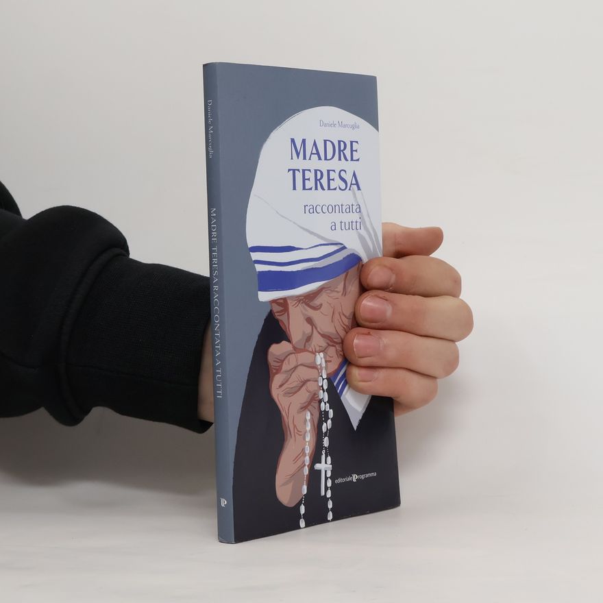 Daniele Marcuglia Madre Teresa raccontata a tutti