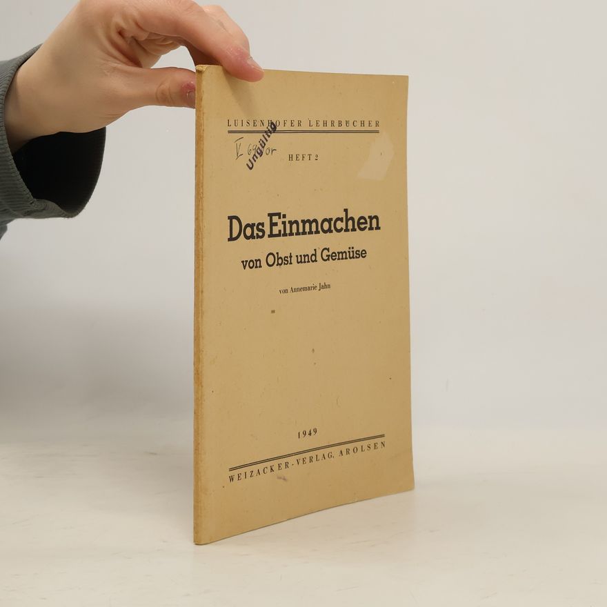 Annemarie Jahn Das Einmachen von Obst und Gemüse