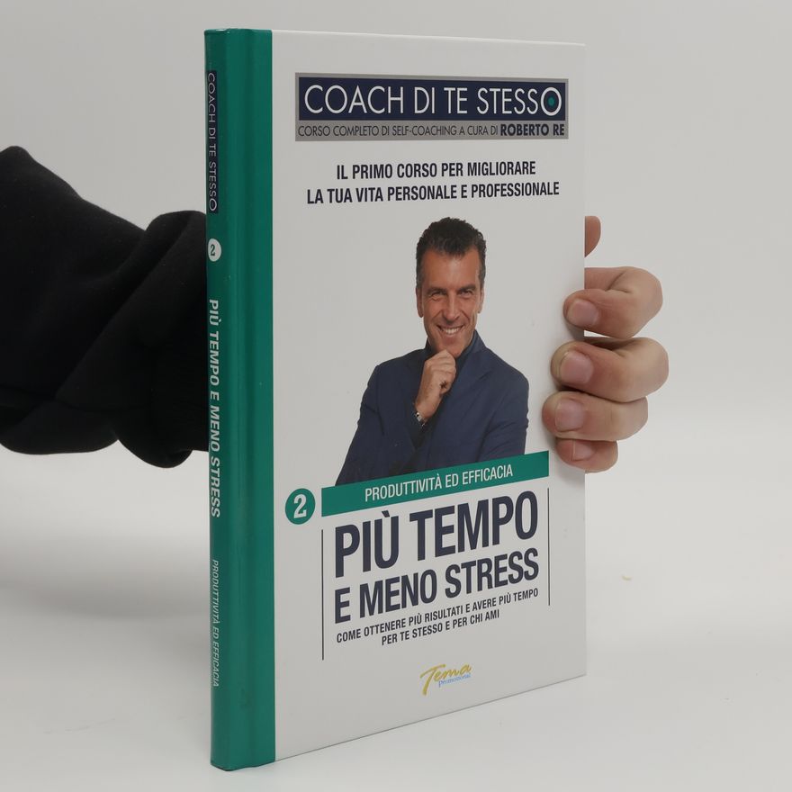 Roberto Re Coach di te stesso 2. Più tempo e meno stress