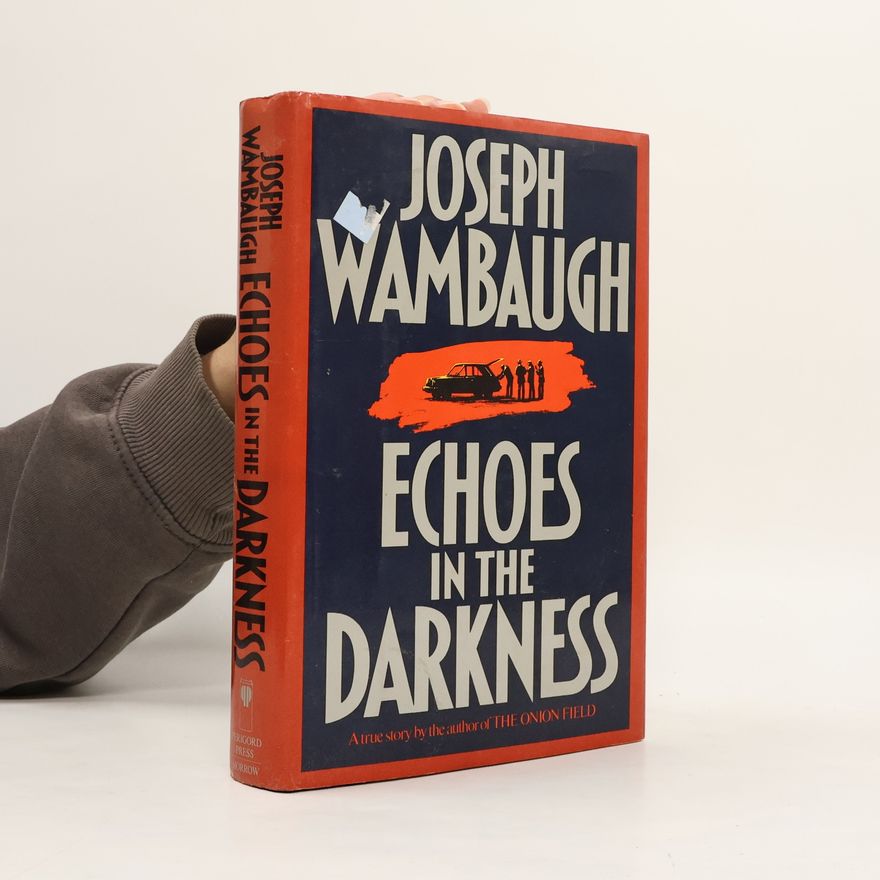 Joseph Wambaugh Echoes in the Darkness
