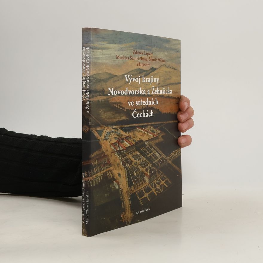 Zdeněk Lipský Vývoj krajiny Novodvorska a Žehušicka ve středních Čechách