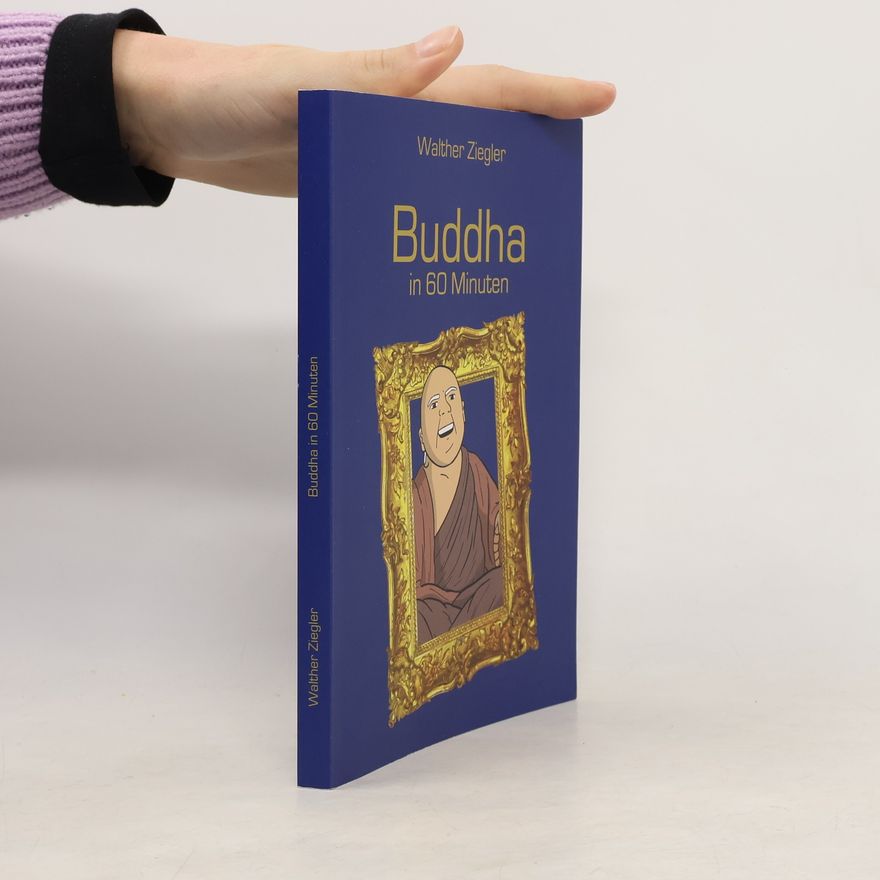 Walther Ziegler Große Denker in 60 Minuten: Buddha in 60 Minuten