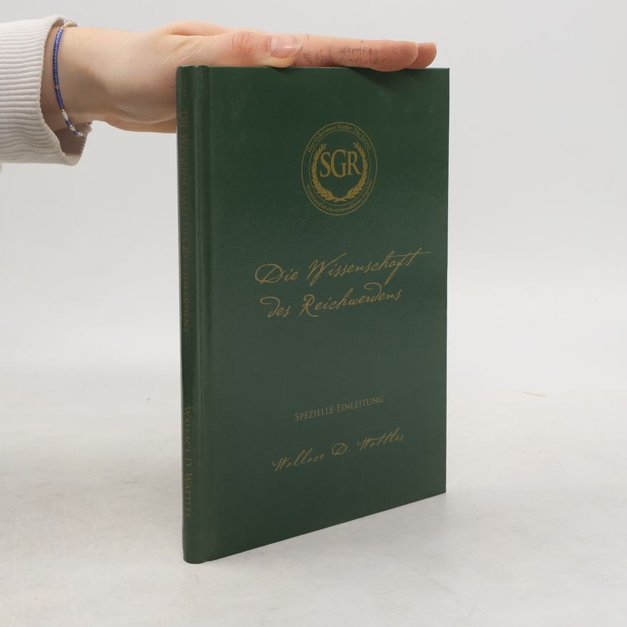 Wallace Delois Wattles Die Wissenschaft des Reichwerdens