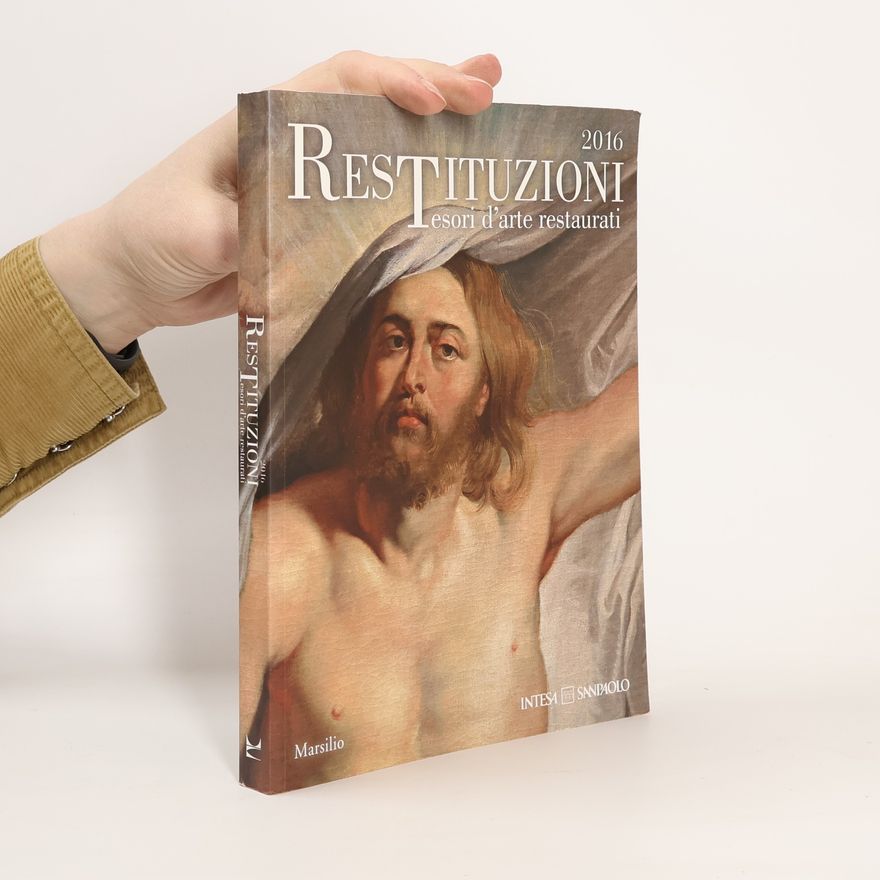 Various authors Cataloghi: Restituzioni. Tesori d'arte restaurati 2016. Catalogo della mostra (Milano, 1 aprile-17 luglio 2016)
