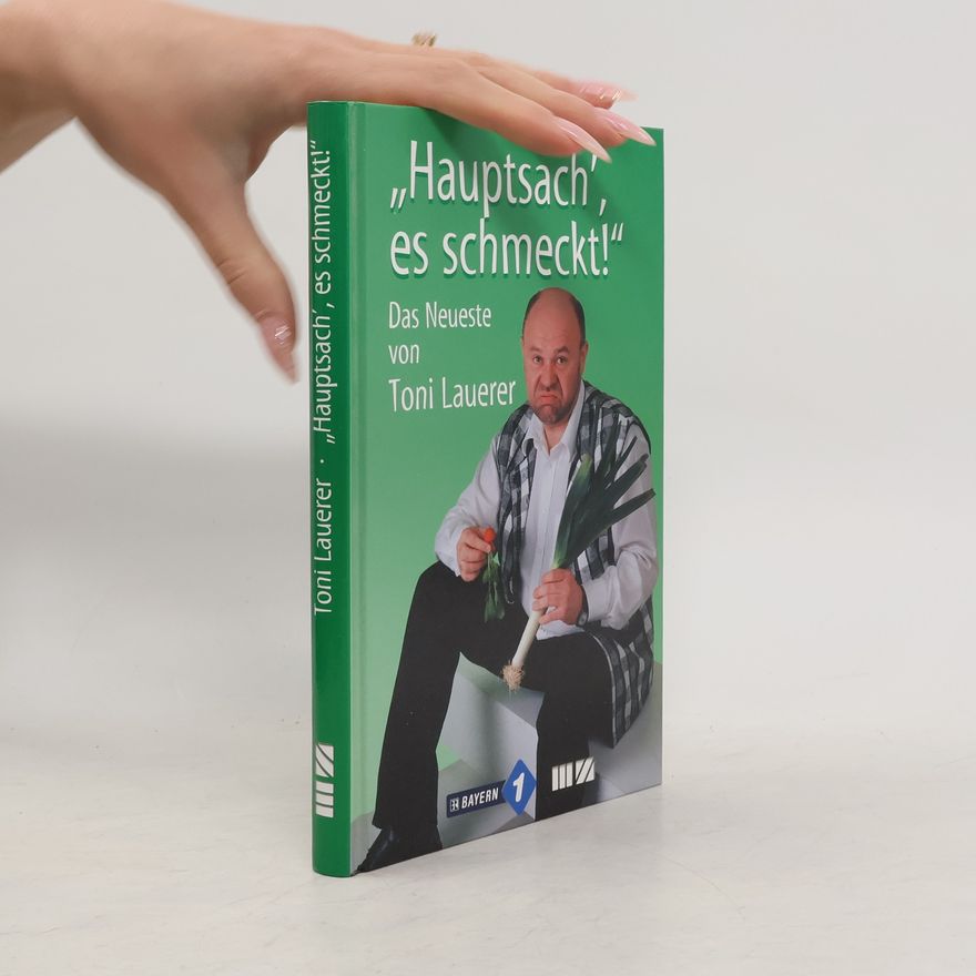 Toni Lauerer "Hauptsach' es schmeckt!"