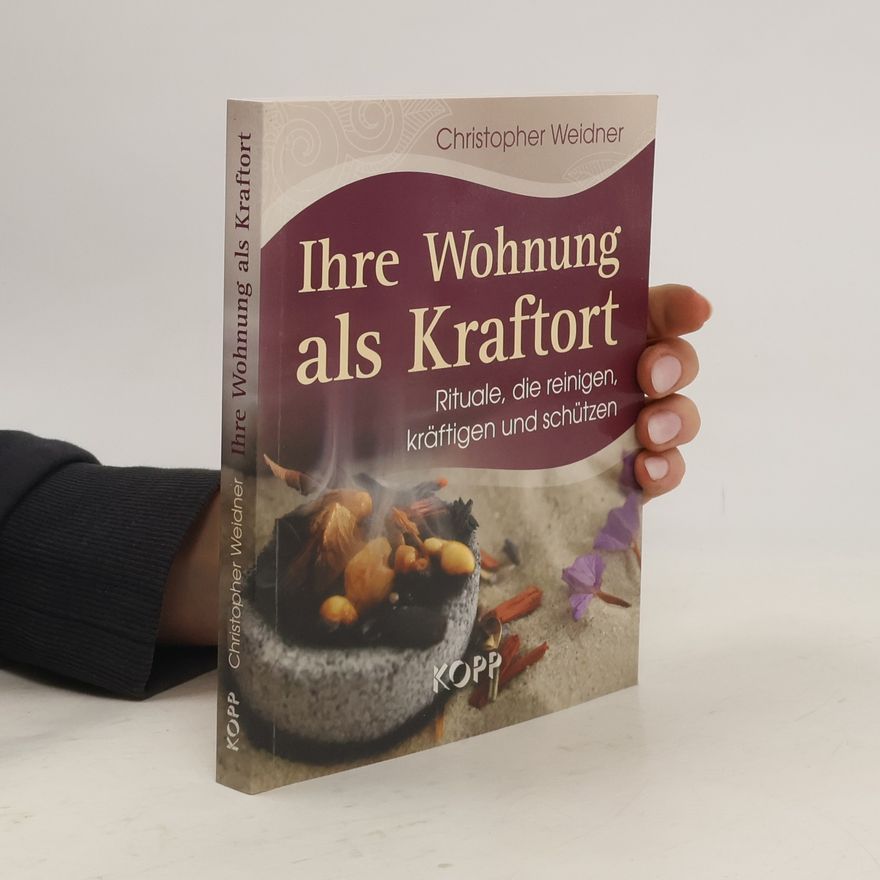Christopher A. Weidner Ihre Wohnung als Kraftort