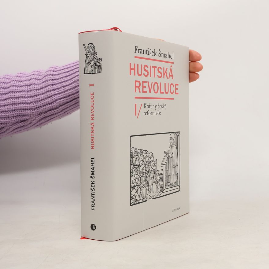 František Šmahel Husitská revoluce I, Kořeny české reformace