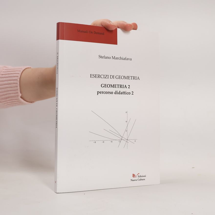 Stefano Marchiafava Esercizi di geometria. Geometria 2. Percorso didattico 2