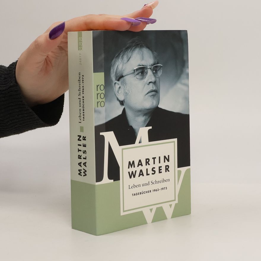 Martin Walser Leben und Schreiben : Tagebücher 1963-1973