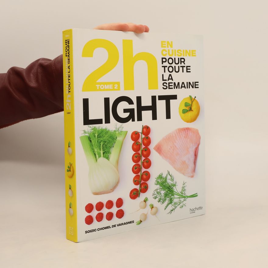 Soizic Chomel de Varagnes En 2h je cuisine light pour toute la semaine tome 2