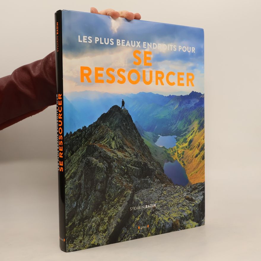 Sylvain Bazin Les plus beaux endroit pour se ressourcer