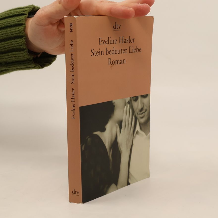 Eveline Hasler Stein bedeutet Liebe