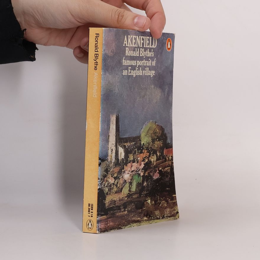 Ronald Blythe Akenfield : Portrait of an English Village