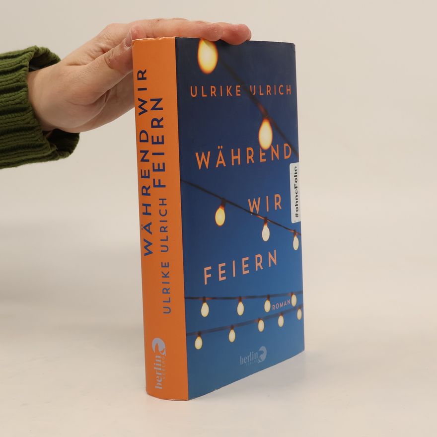 Ulrike Ulrich Während wir Feiren