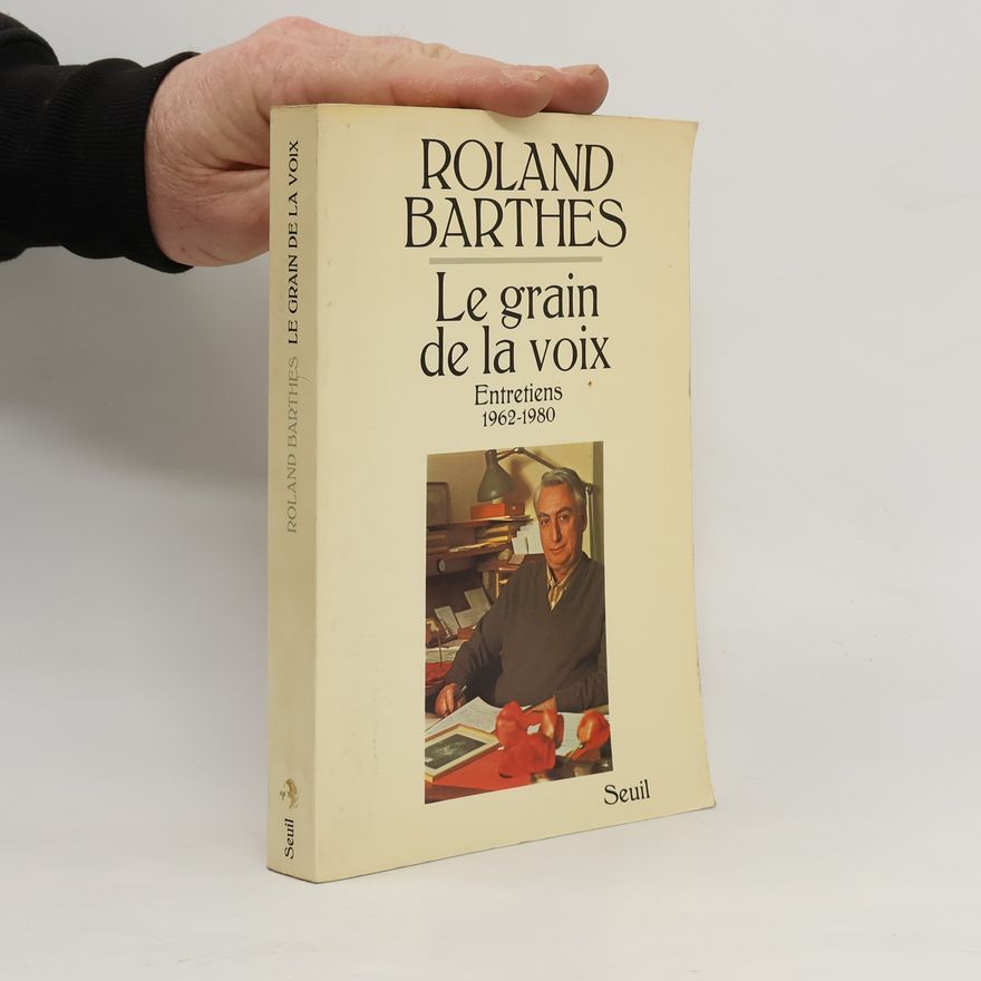 Roland Barthes Le grain de la voix : entretiens 1962-1980