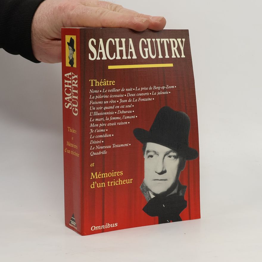 Sacha Guitry Théâtre et Mémoires d'un tricheur