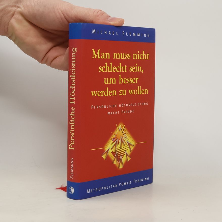 Michael Flemming Man muss nicht schlecht sein, um besser werden zu wollen