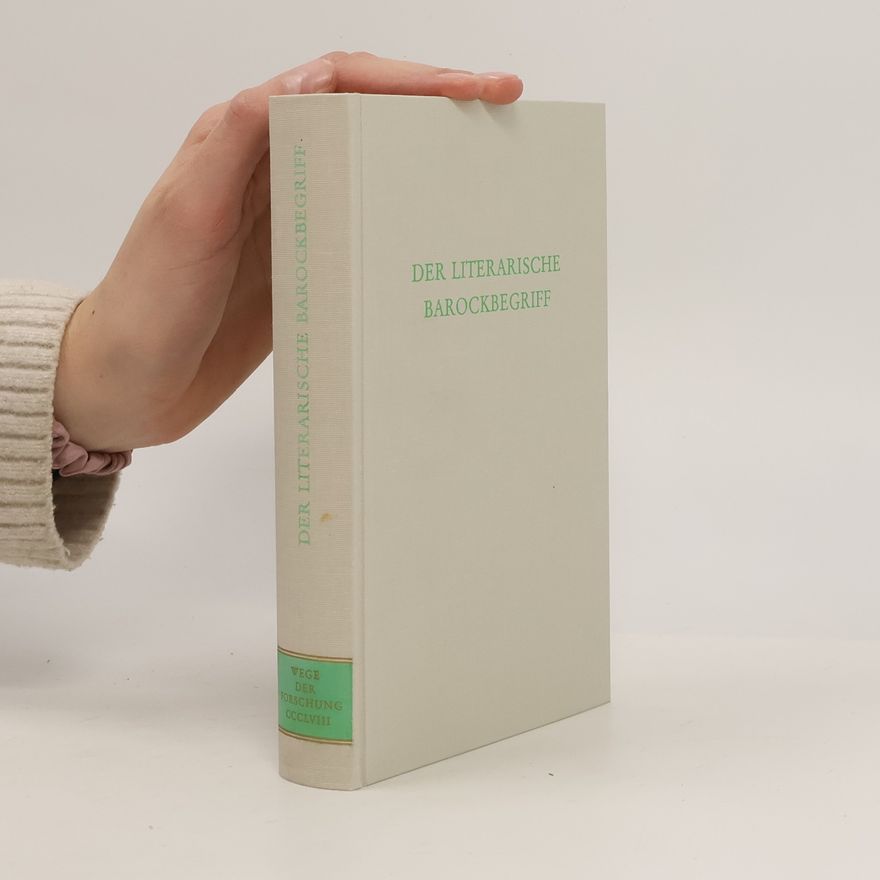 Wilfried Barner Wege der Forschung - 358: Der literarische Barockbegriff