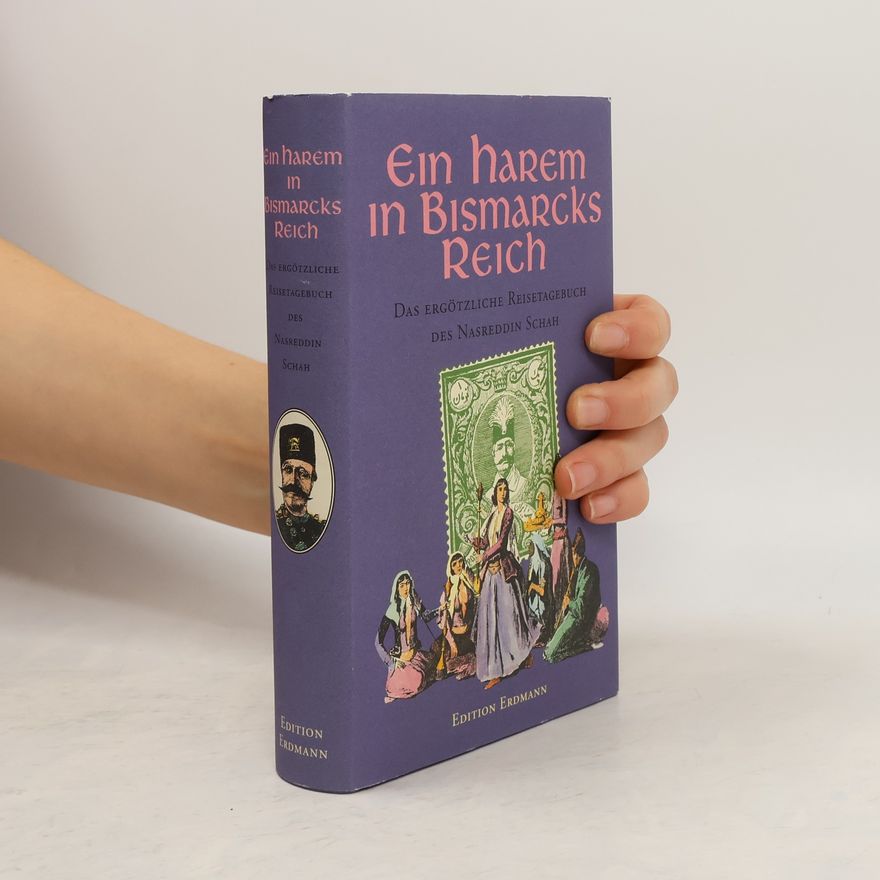 Nāṣir-ad-Dīn Ein Harem in Bismarcks Reich