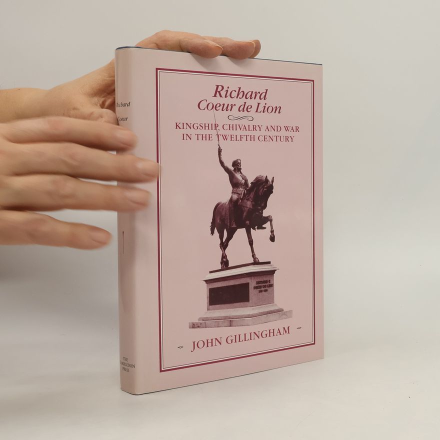 John Gillingham Richard Coeur de Lion