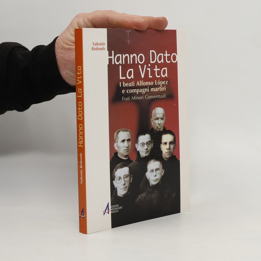 Valentin Redondo Figure e temi francescani.Biogr. e scritt: Hanno dato la vita. I beati Alfonso Lopez e compagni martiri frati minori conventuali