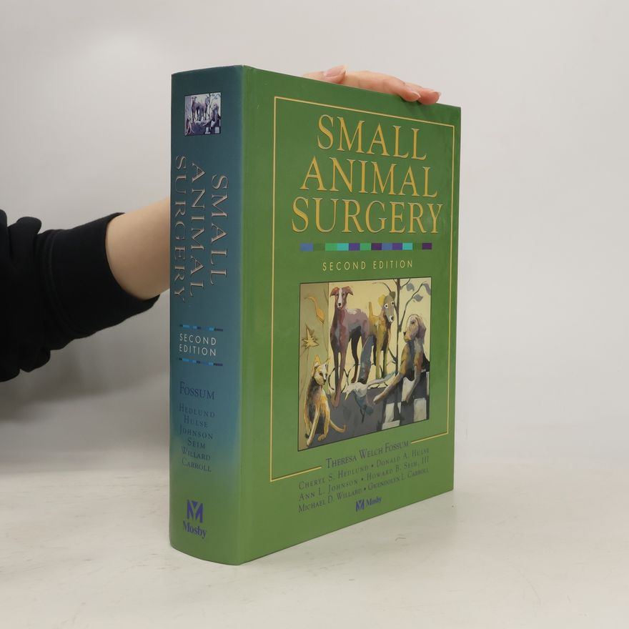 Theresa Welch Fossum Small Animal Surgery - Second Edition