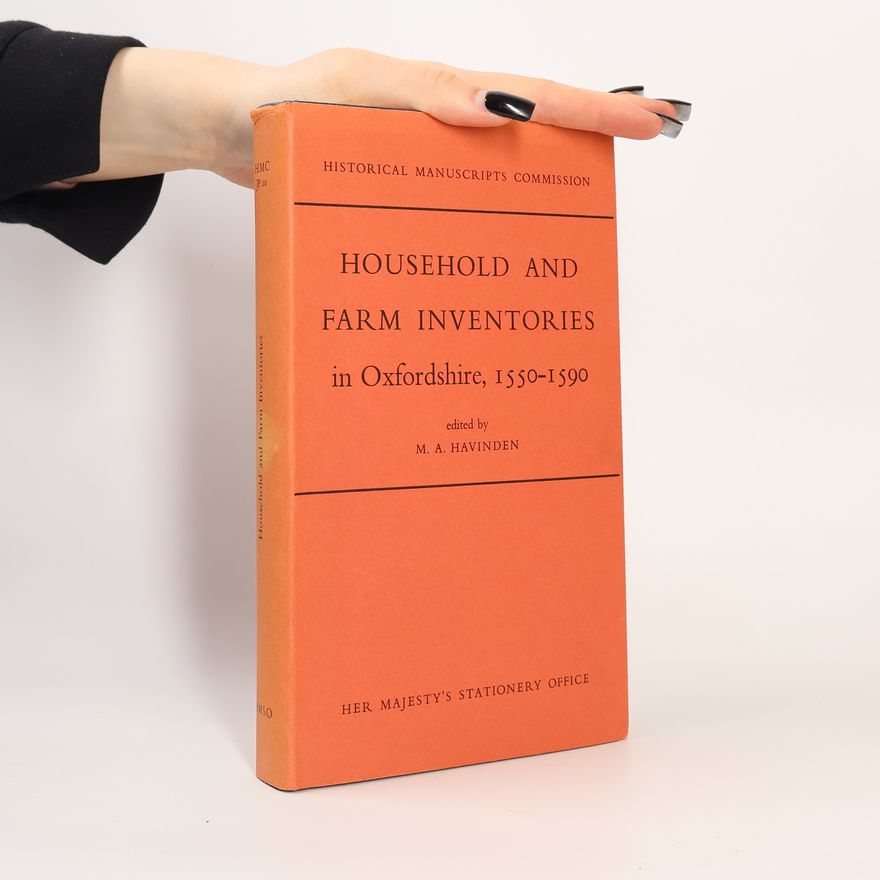 Michael Ashley Havinden Household And Farm Inventories In Oxfordshire, 1550 - 1590