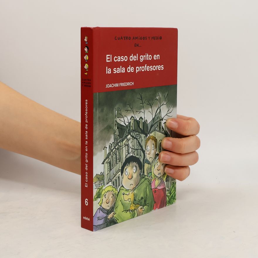 Joachim-Friedrich Kapp Cuatro Amigos y Medio - 6: El caso del grito en la sala de profesores