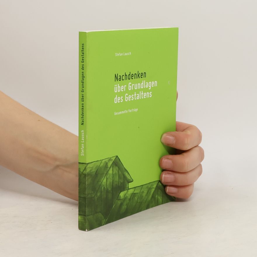 Stefan Lausch Nachdenken über Grundlagen des Gestaltens