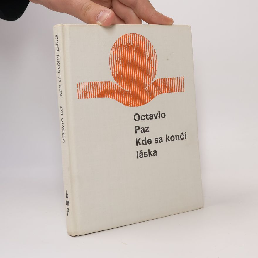 Octavio Paz Kde sa končí láska