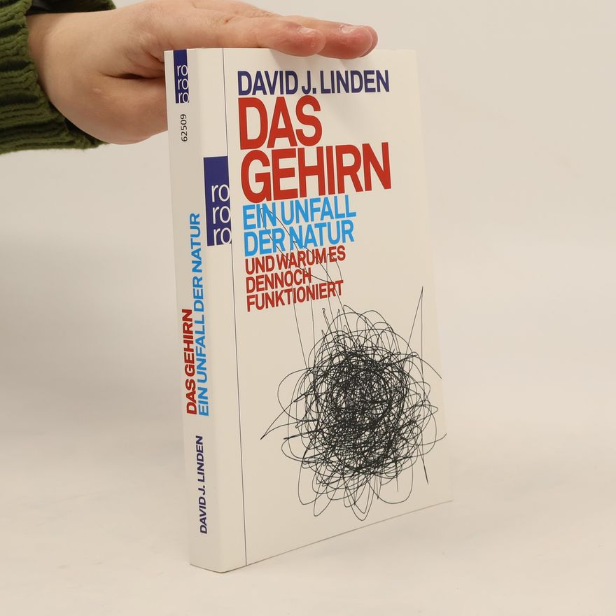 David J. Linden Das Gehirn - ein Unfall der Natur