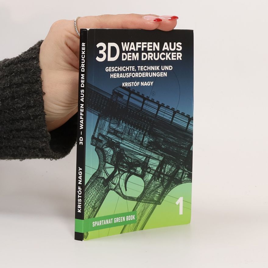 Kristóf Nagy Spartanat Green Book - 1: 3D - Waffen aus dem Drucker