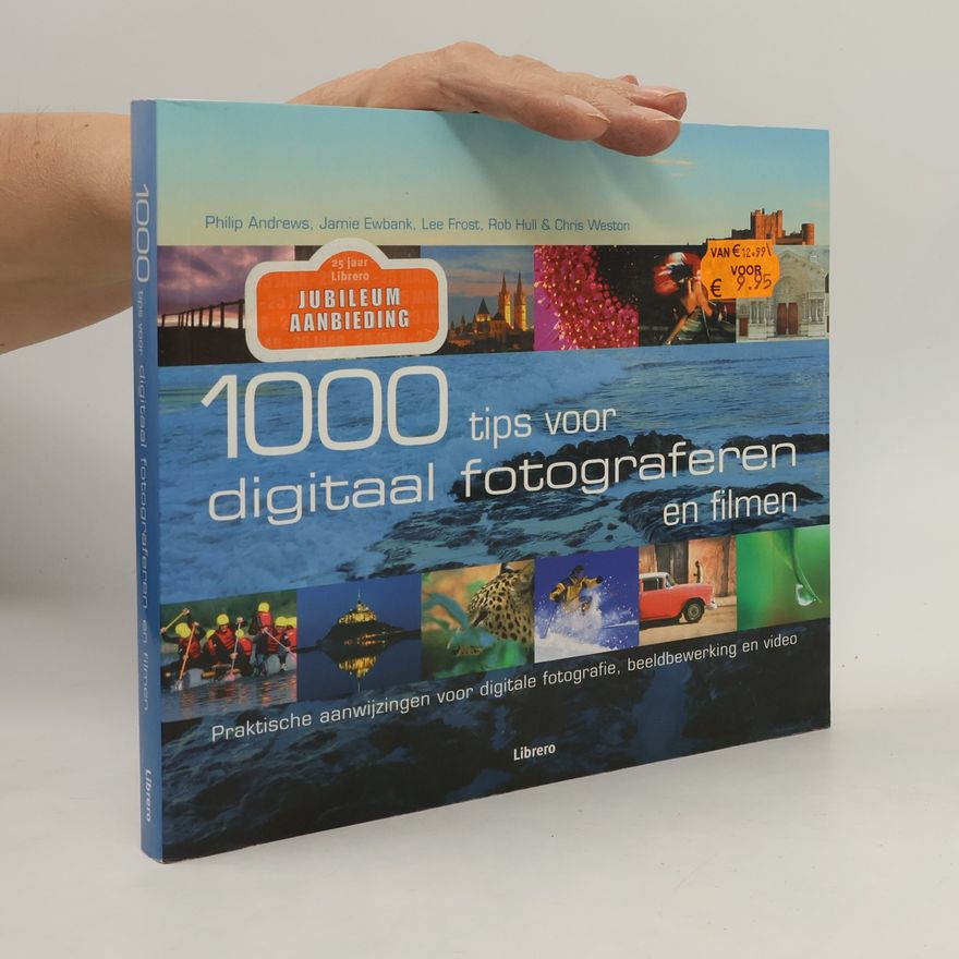 Philip Andrews Duizend tips voor digitaal fotograferen en filmen