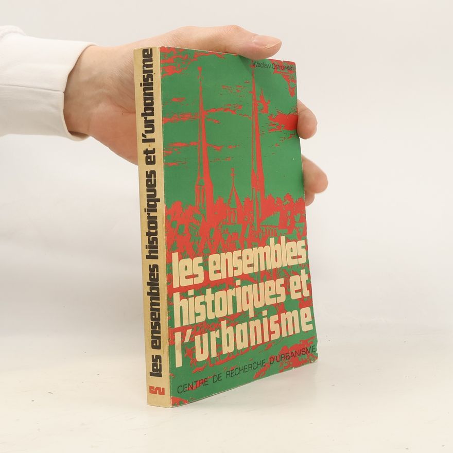 Wacław Ostrowski Les ensembles historiques et l'urbanisme