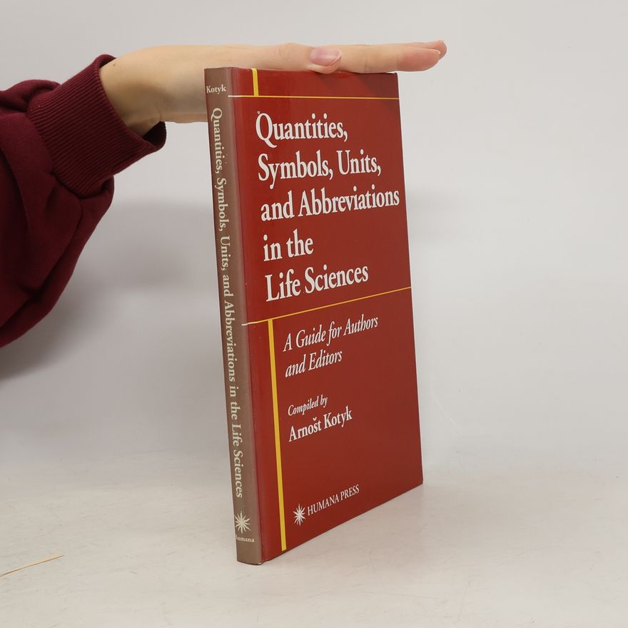 Arnošt Kotyk Quantities, Symbols, Units, and Abbreviations in the Life Sciences