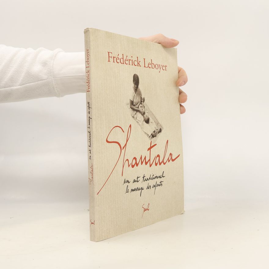 Frédérick Leboyer Shantala. Un art traditionnel