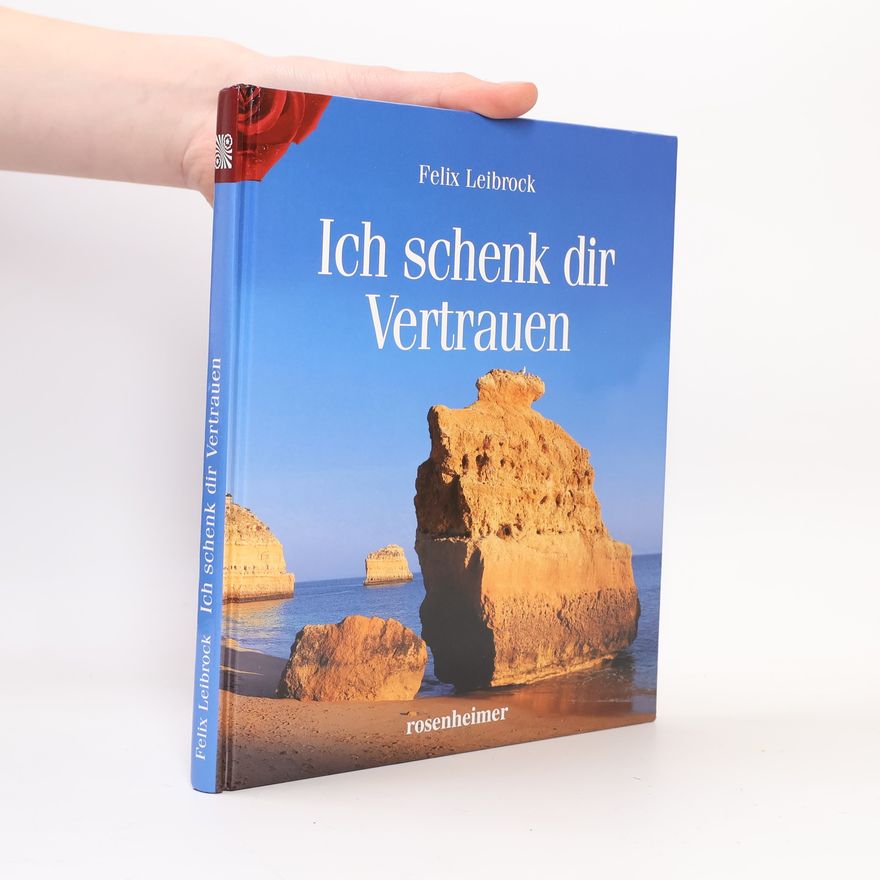 Felix Leibrock Ich schenk dir Vertrauen