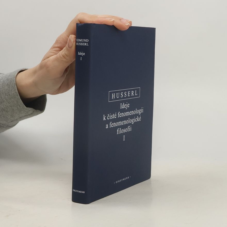 Edmund Husserl Ideje k čisté fenomenologii a fenomenologické filosofii I.