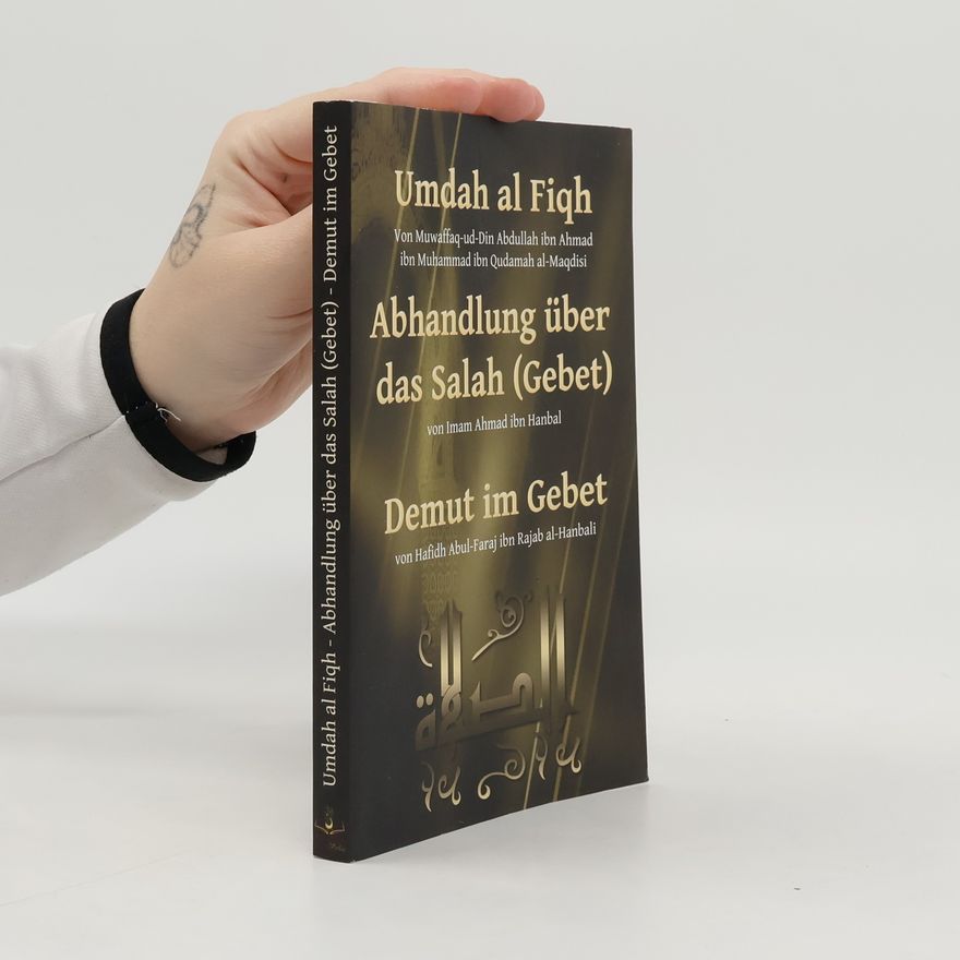 Muwaffaq-ud-Din Abdullah ibn Ahmad ibn Muhammad ibn Qudamah al-Maqdisi Umdah al Fiqh - Abhandlung über das Salah (Gebet) - Demut im Gebet