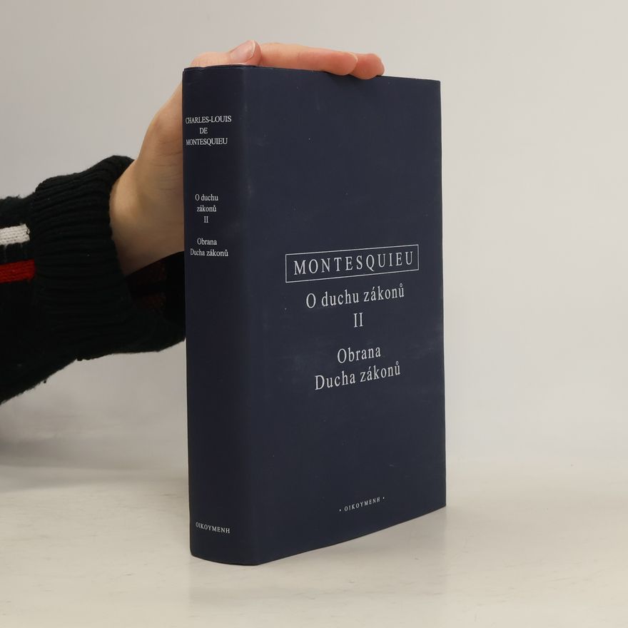 Charles Louis de Secondat de Montesquieu O duchu zákonů II. / Obrana Ducha zákonů