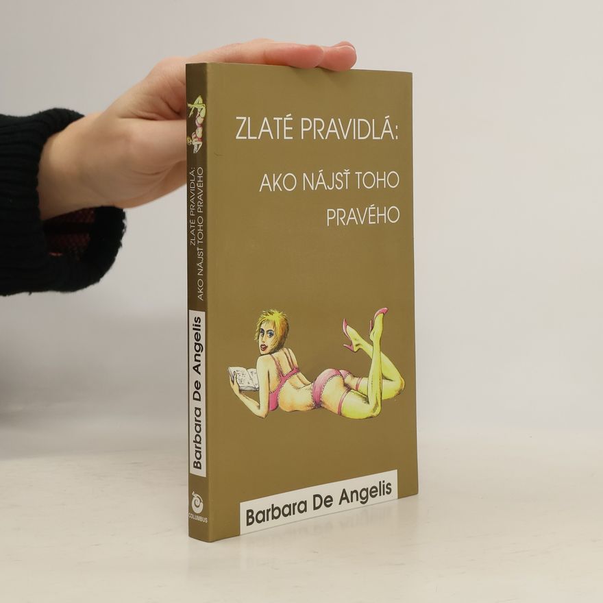 Barbara De Angelis Zlaté pravidlá: Ako nájsť toho pravého