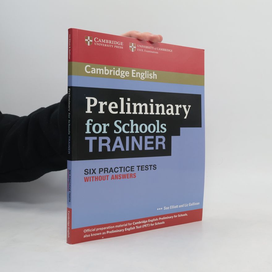 Sue Elliott Preliminary for Schools Trainer Six Practice Tests without Answers