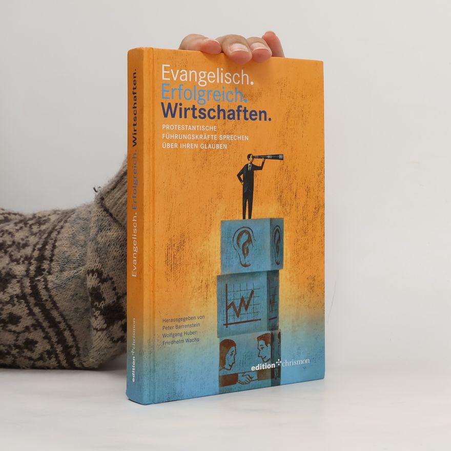 Wolfgang Huber Evangelisch. Erfolgreich. Wirtschaften