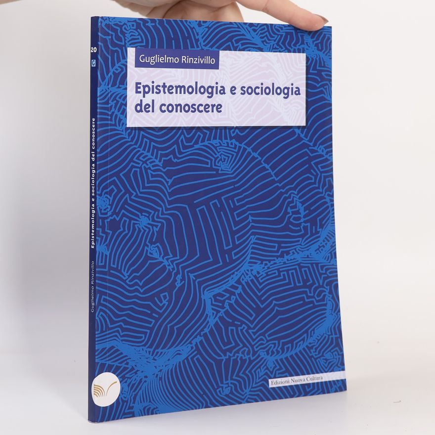 Guglielmo Rinzivillo Epistemologia e sociologia del conoscere