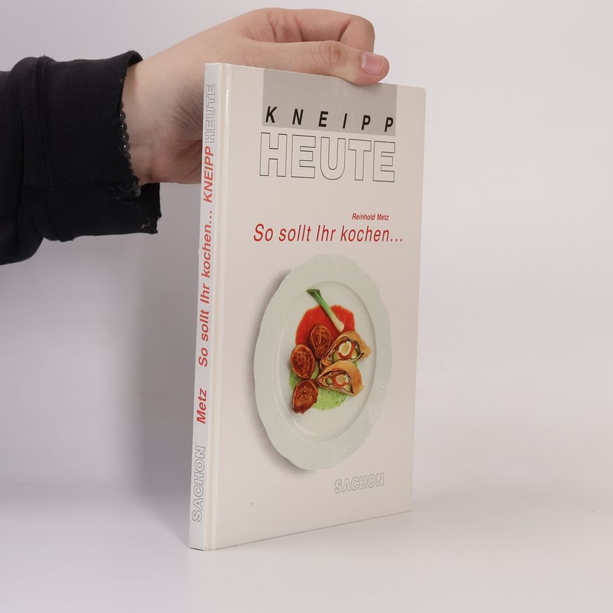 Reinhold Metz So sollt ihr kochen ...