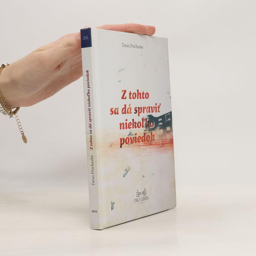 Taras Prochasko Z tohto sa dá spraviť niekoľko poviedok