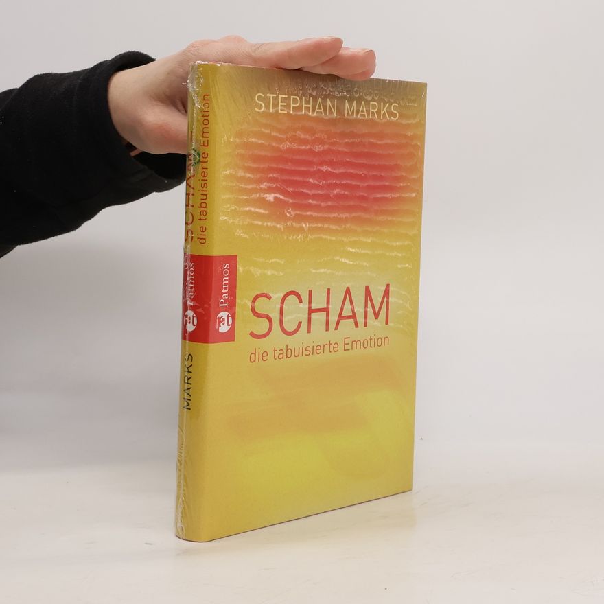 Stephan Marks Scham - die tabuisierte Emotion